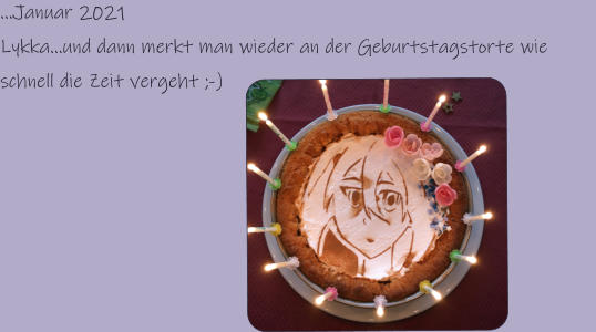 …Januar 2021 Lykka…und dann merkt man wieder an der Geburtstagstorte wie schnell die Zeit vergeht ;-)